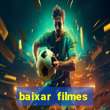 baixar filmes torrents dublados